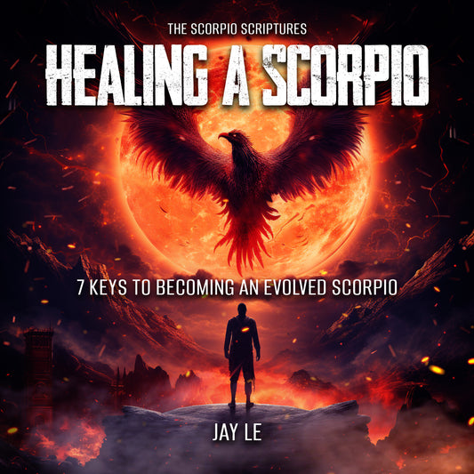 Healing A Scorpio - 7 Keys To Becoming An Evolved Scorpio - Official Audiobook